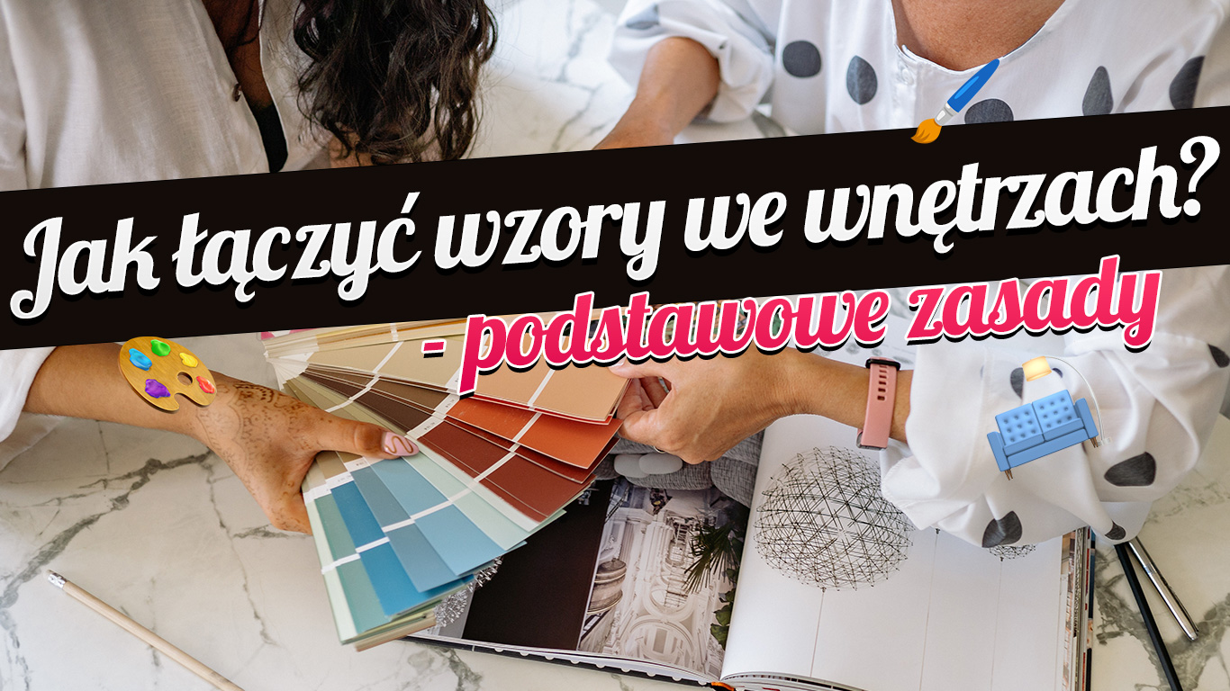 Jak łączyć wzory we wnętrzach? 